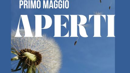 il primo maggio siamo aperti